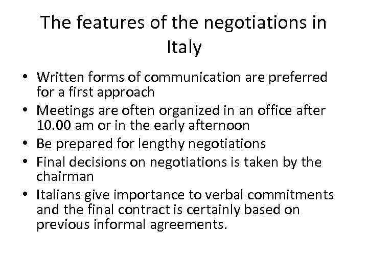 The features of the negotiations in Italy • Written forms of communication are preferred