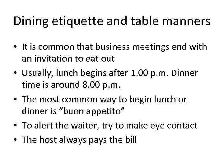 Dining etiquette and table manners • It is common that business meetings end with