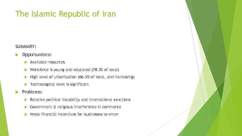 The Islamic Republic of Iran SUMMARY: Opportunities: Workforce is young and educated (78. 5%