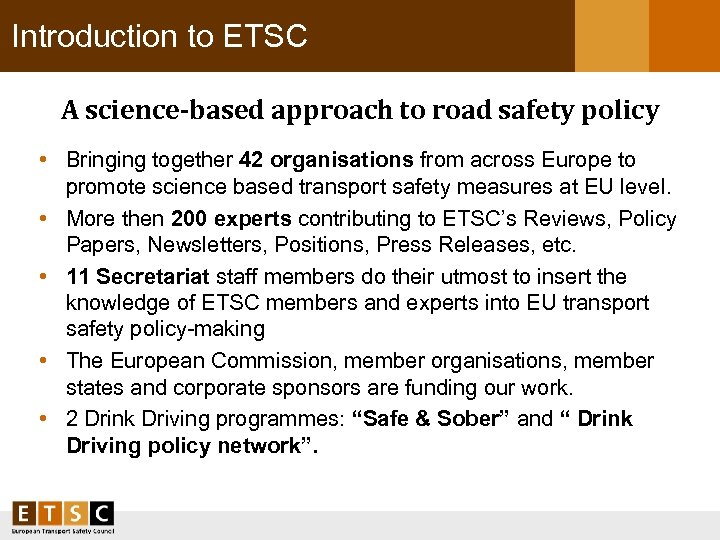 Introduction to ETSC A science-based approach to road safety policy • Bringing together 42