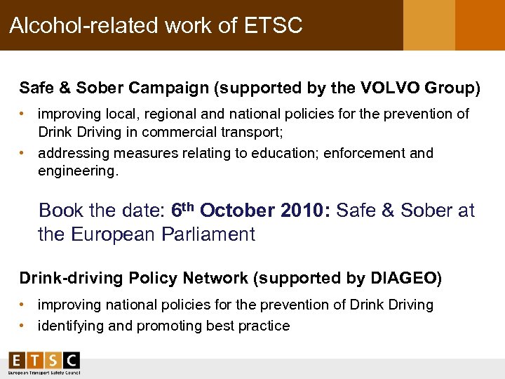 Alcohol-related work of ETSC Safe & Sober Campaign (supported by the VOLVO Group) •