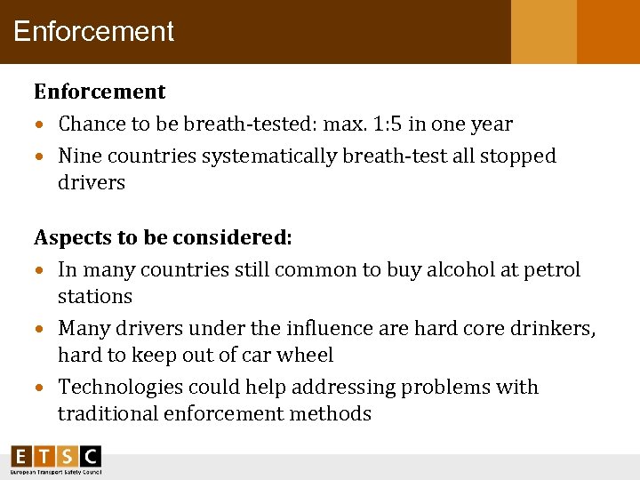 Enforcement • Chance to be breath-tested: max. 1: 5 in one year • Nine
