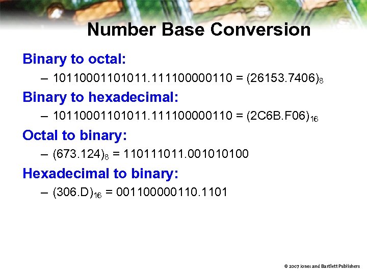 Number Base Conversion Binary to octal: – 10110001101011. 111100000110 = (26153. 7406)8 Binary to