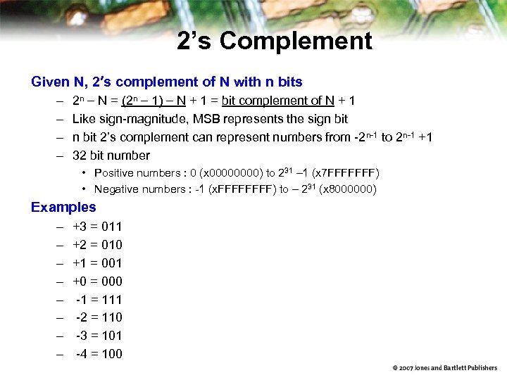 2’s Complement Given N, 2’s complement of N with n bits – – 2