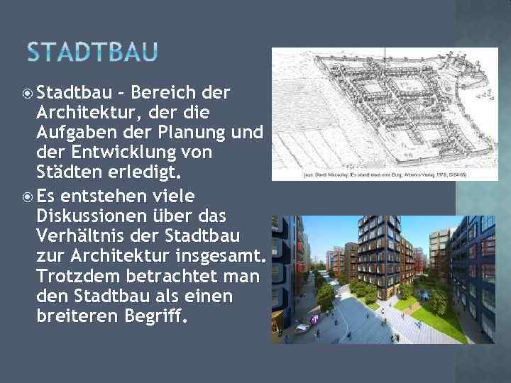  Stadtbau - Bereich der Architektur, der die Aufgaben der Planung und der Entwicklung