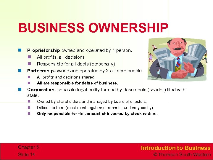 BUSINESS OWNERSHIP n n Proprietorship-owned and operated by 1 person. n All profits, all