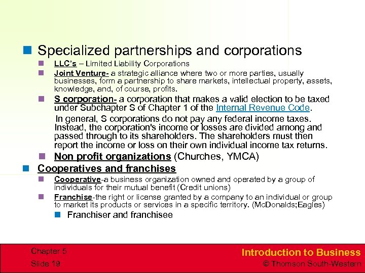 n Specialized partnerships and corporations n n LLC’s – Limited Liability Corporations Joint Venture-