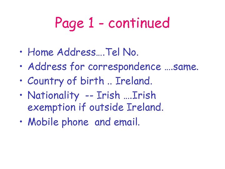 Page 1 - continued • • Home Address…. Tel No. Address for correspondence ….