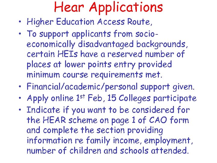 Hear Applications • Higher Education Access Route, • To support applicants from socioeconomically disadvantaged