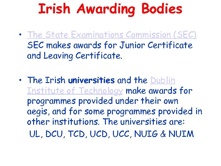 Irish Awarding Bodies • The State Examinations Commission (SEC) SEC makes awards for Junior