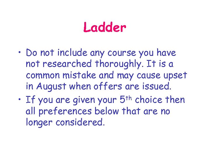 Ladder • Do not include any course you have not researched thoroughly. It is