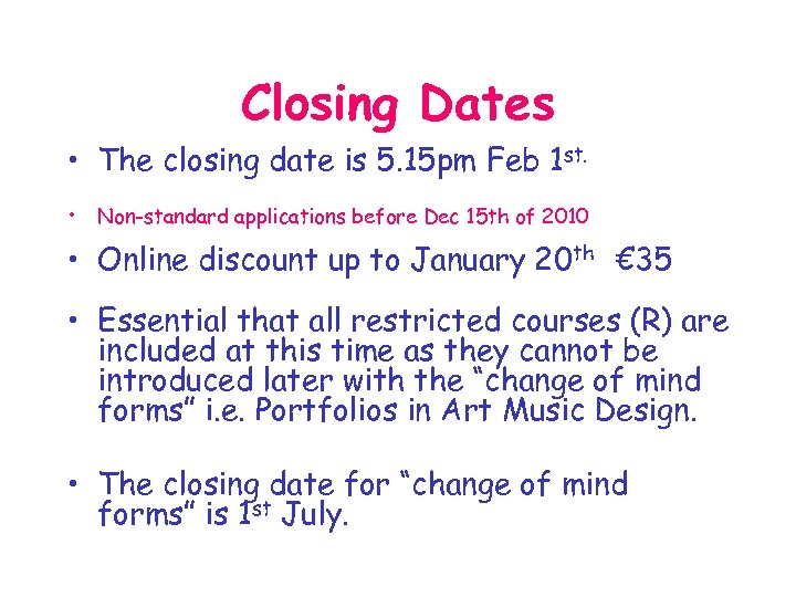 Closing Dates • The closing date is 5. 15 pm Feb 1 st. •