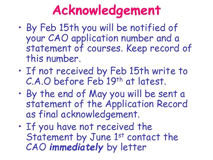 Acknowledgement • By Feb 15 th you will be notified of your CAO application