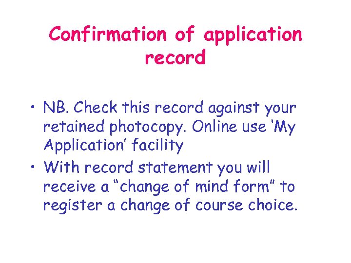 Confirmation of application record • NB. Check this record against your retained photocopy. Online