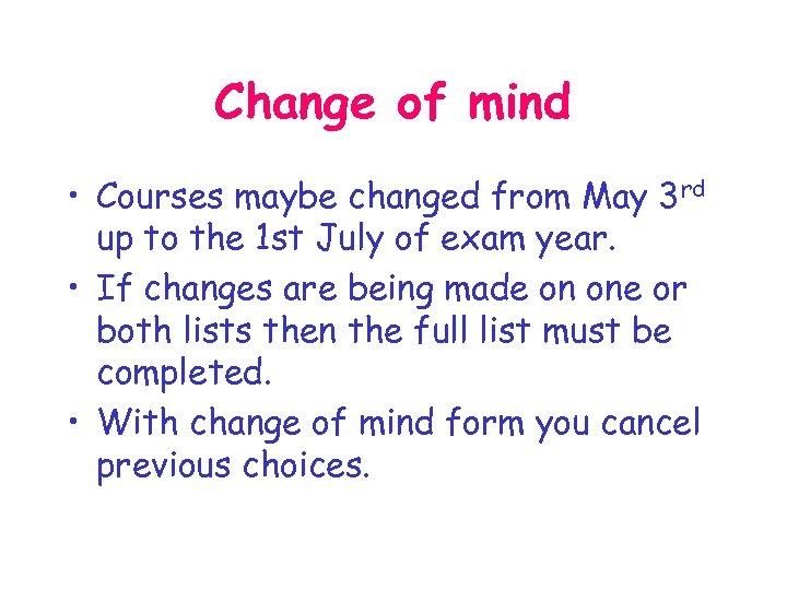 Change of mind • Courses maybe changed from May 3 rd up to the