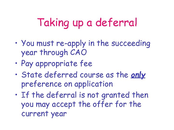 Taking up a deferral • You must re-apply in the succeeding year through CAO