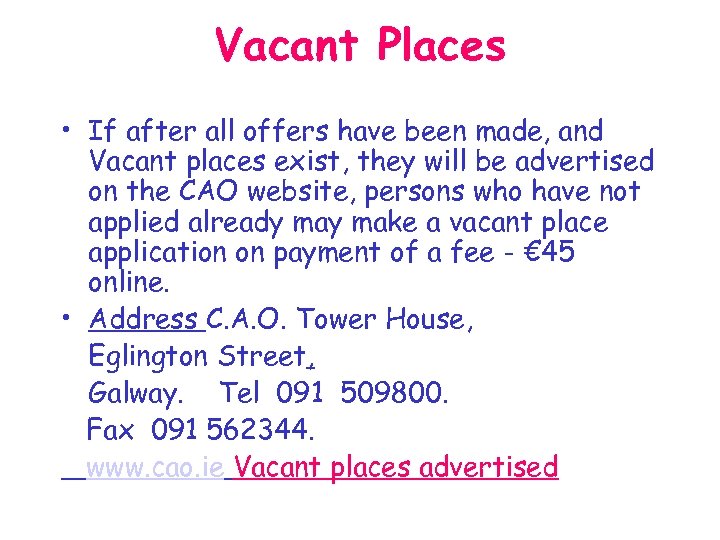 Vacant Places • If after all offers have been made, and Vacant places exist,