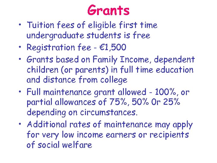 Grants • Tuition fees of eligible first time undergraduate students is free • Registration