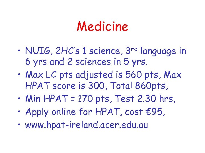 Medicine • NUIG, 2 HC’s 1 science, 3 rd language in 6 yrs and