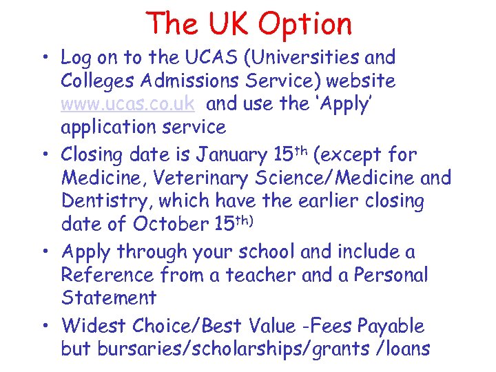 The UK Option • Log on to the UCAS (Universities and Colleges Admissions Service)