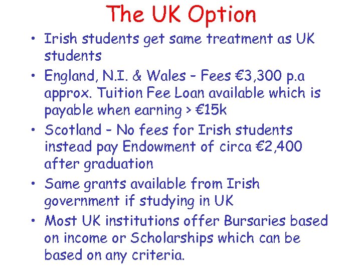 The UK Option • Irish students get same treatment as UK students • England,