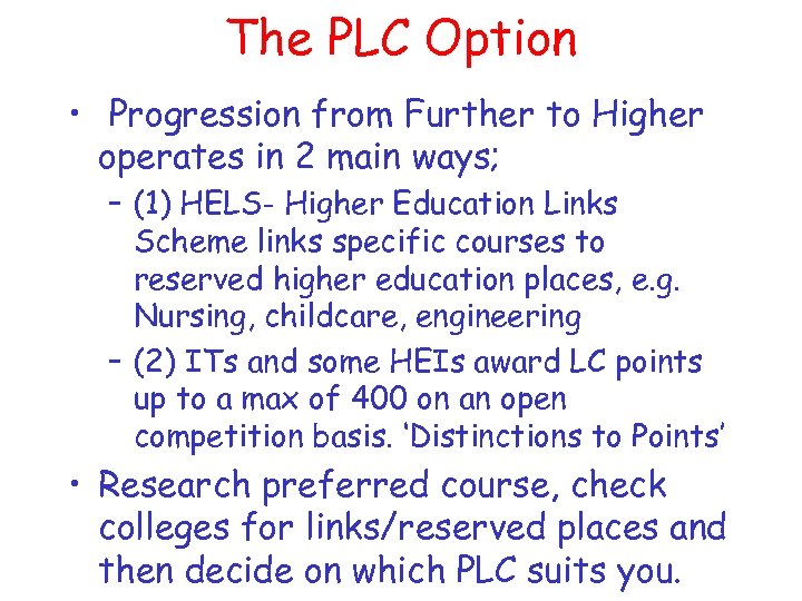 The PLC Option • Progression from Further to Higher operates in 2 main ways;