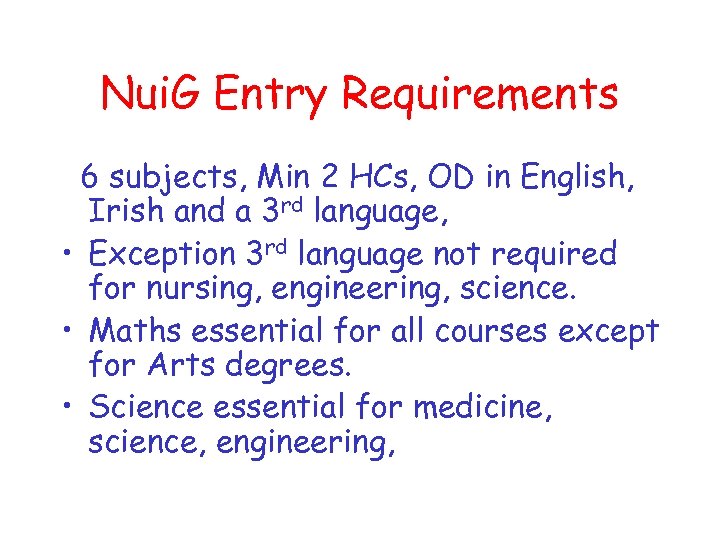 Nui. G Entry Requirements 6 subjects, Min 2 HCs, OD in English, Irish and