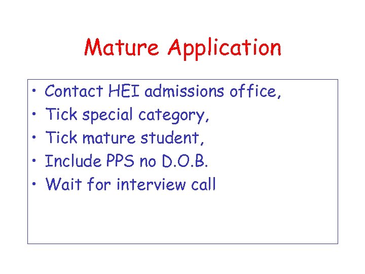 Mature Application • • • Contact HEI admissions office, Tick special category, Tick mature
