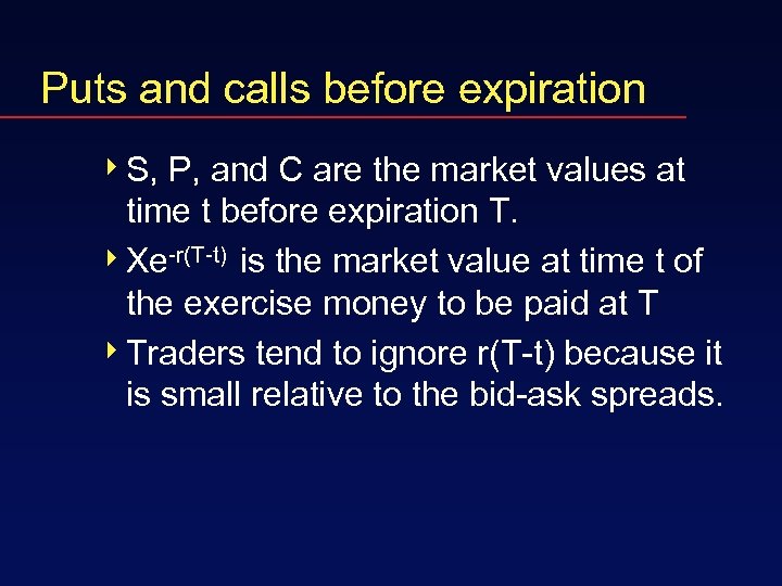 Puts and calls before expiration 4 S, P, and C are the market values
