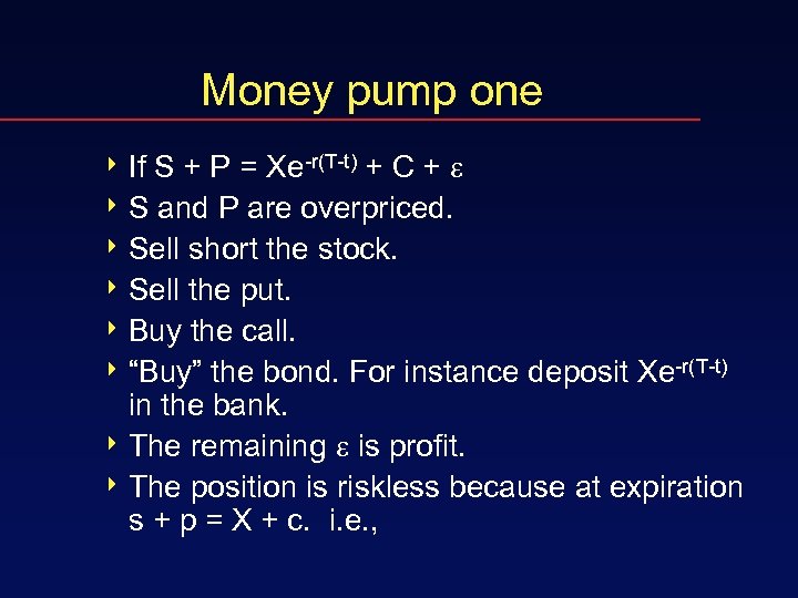 Money pump one S + P = Xe-r(T-t) + C + e 4 S