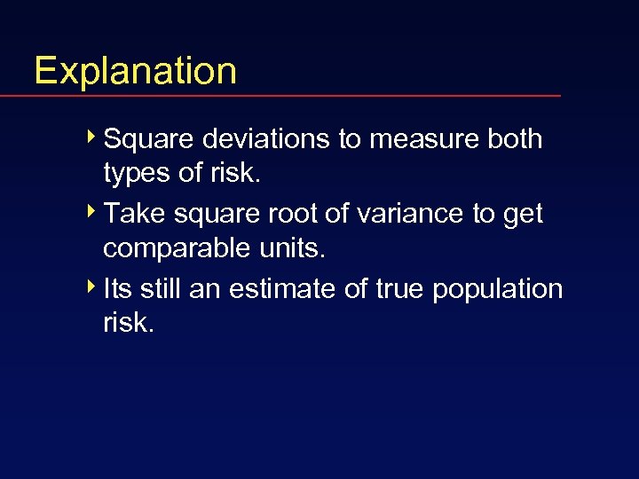 Explanation 4 Square deviations to measure both types of risk. 4 Take square root