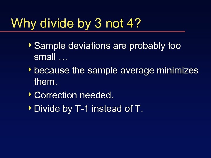 Why divide by 3 not 4? 4 Sample deviations are probably too small …