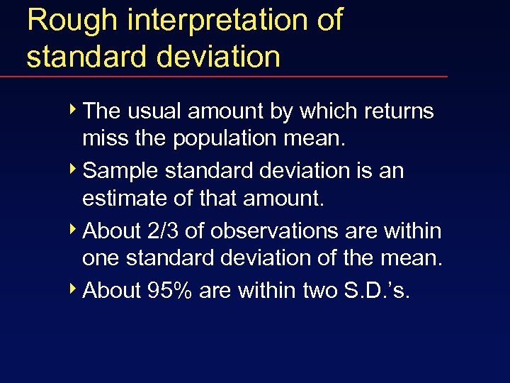Rough interpretation of standard deviation 4 The usual amount by which returns miss the