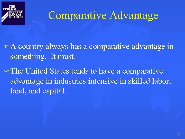 Comparative Advantage F A country always has a comparative advantage in something. It must.