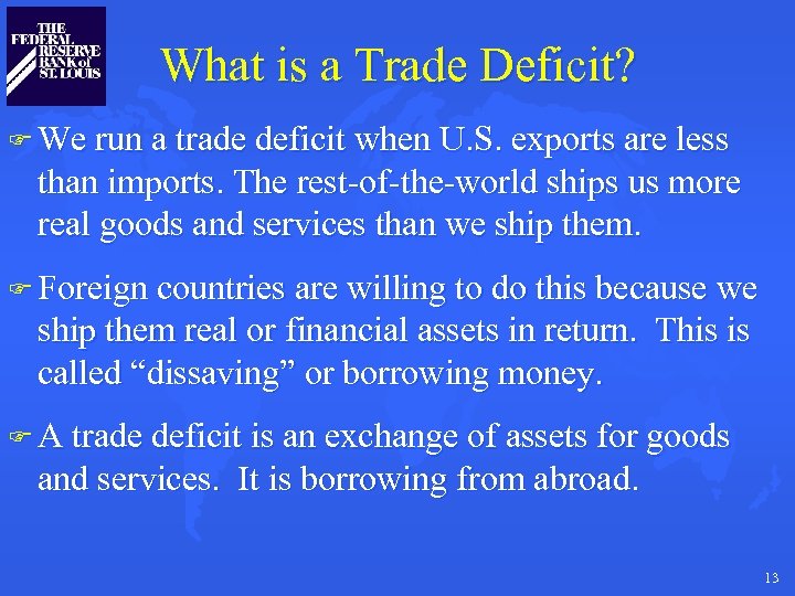 What is a Trade Deficit? F We run a trade deficit when U. S.