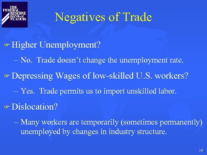 Negatives of Trade F Higher Unemployment? – No. Trade doesn’t change the unemployment rate.