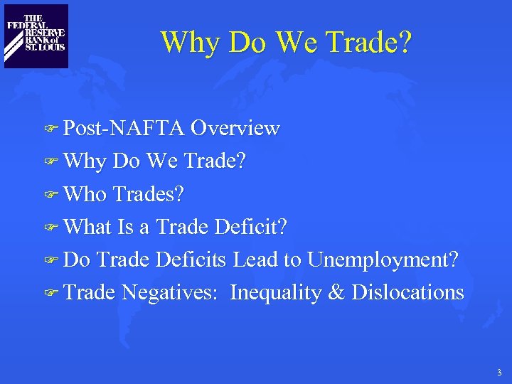 Why Do We Trade? F Post-NAFTA Overview F Why Do We Trade? F Who