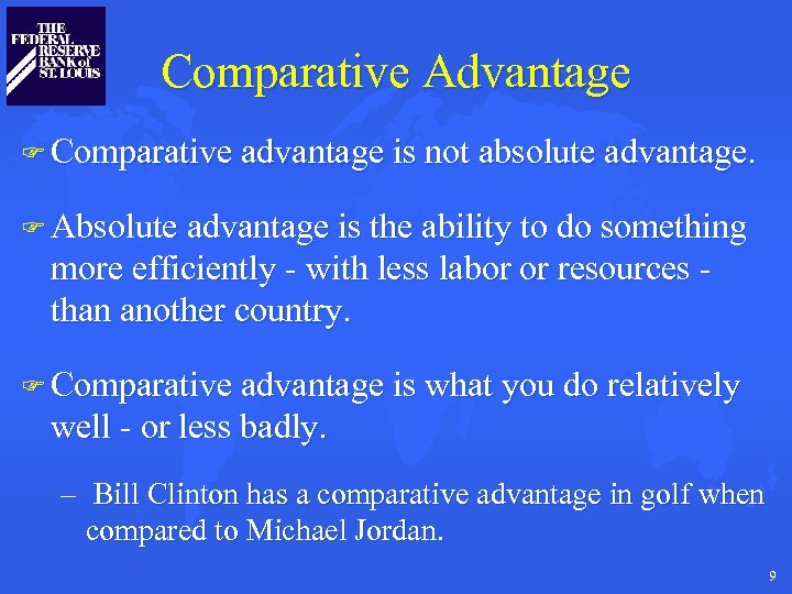 Comparative Advantage F Comparative advantage is not absolute advantage. F Absolute advantage is the