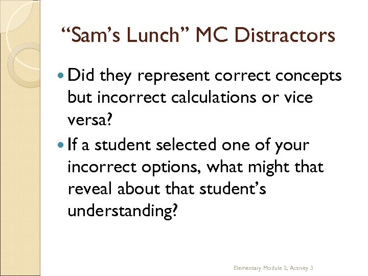 “Sam’s Lunch” MC Distractors Did they represent correct concepts but incorrect calculations or vice