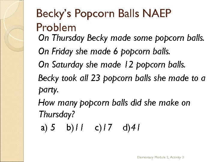 Becky’s Popcorn Balls NAEP Problem On Thursday Becky made some popcorn balls. On Friday