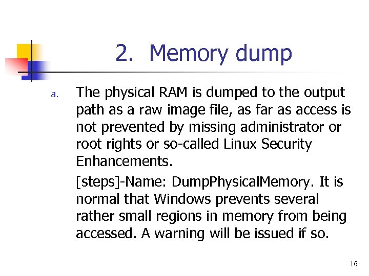 2. Memory dump a. The physical RAM is dumped to the output path as