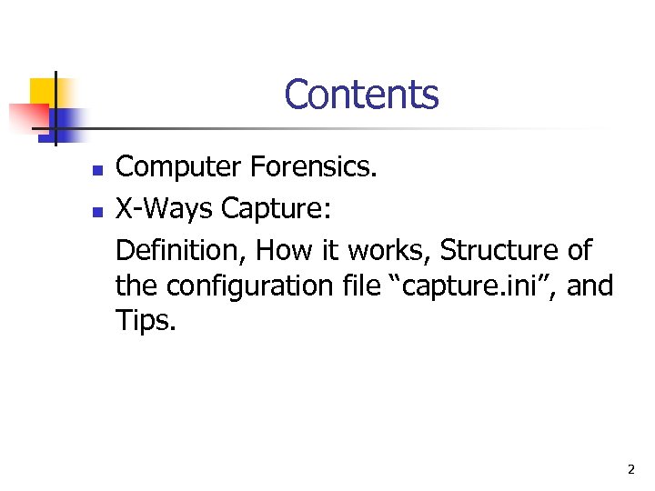 Contents n n Computer Forensics. X-Ways Capture: Definition, How it works, Structure of the