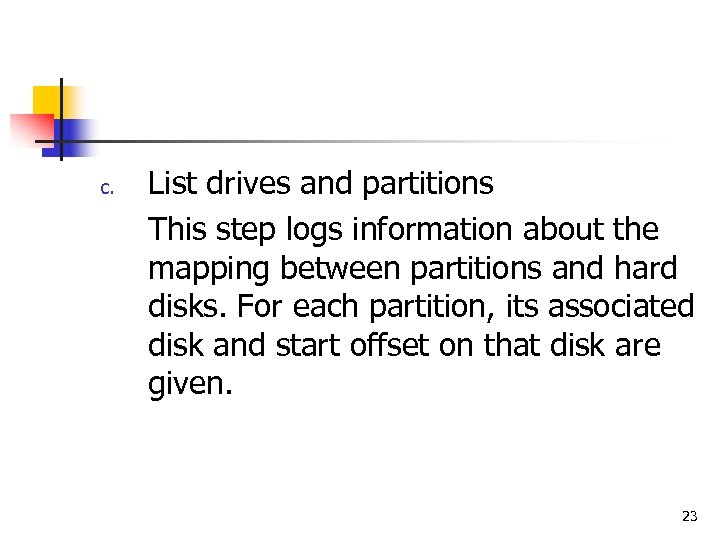 c. List drives and partitions This step logs information about the mapping between partitions