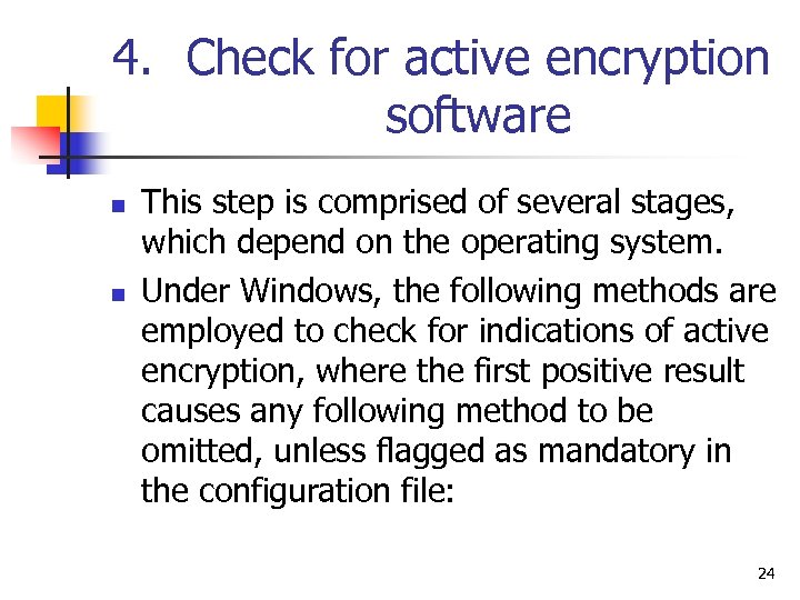 4. Check for active encryption software n n This step is comprised of several