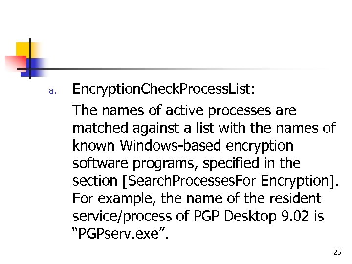 a. Encryption. Check. Process. List: The names of active processes are matched against a