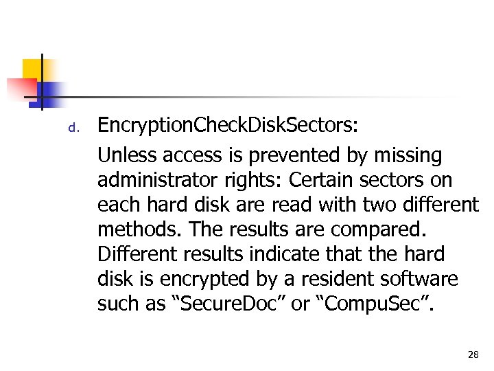 d. Encryption. Check. Disk. Sectors: Unless access is prevented by missing administrator rights: Certain