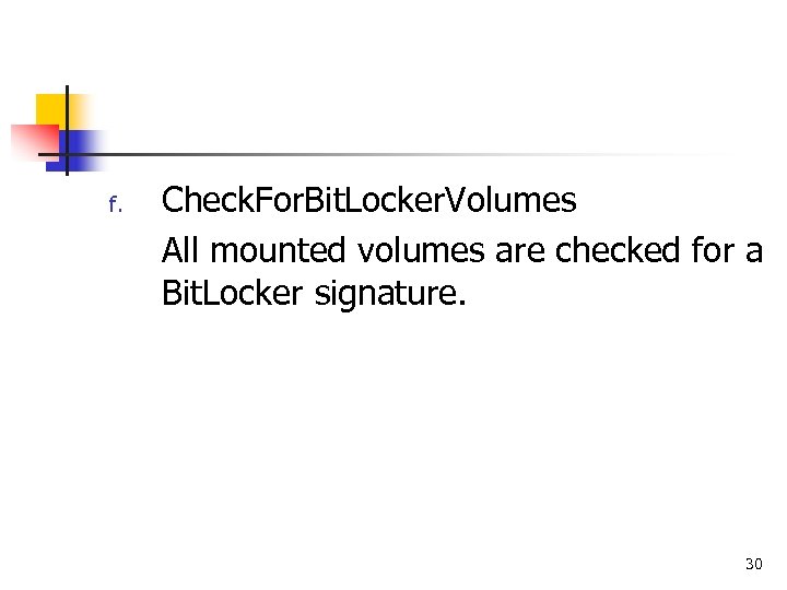 f. Check. For. Bit. Locker. Volumes All mounted volumes are checked for a Bit.