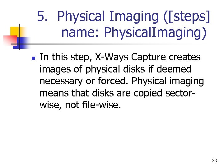 5. Physical Imaging ([steps] name: Physical. Imaging) n In this step, X-Ways Capture creates