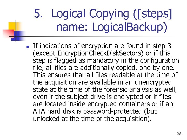 5. Logical Copying ([steps] name: Logical. Backup) n If indications of encryption are found