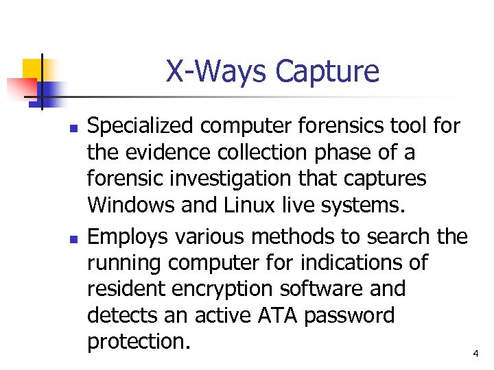 X-Ways Capture n n Specialized computer forensics tool for the evidence collection phase of